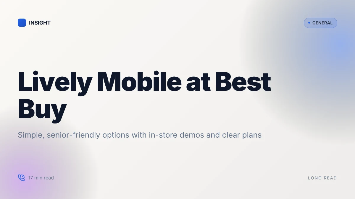 Why Best Buy is the go-to for Lively Mobile phones and how to pick the right model