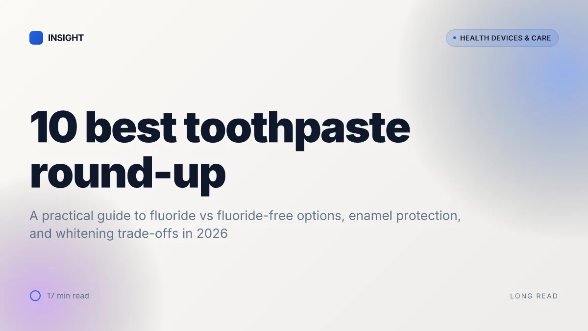 10 Best toothpastes for 2026: which formulas actually prevent enamel decay and freshen breath