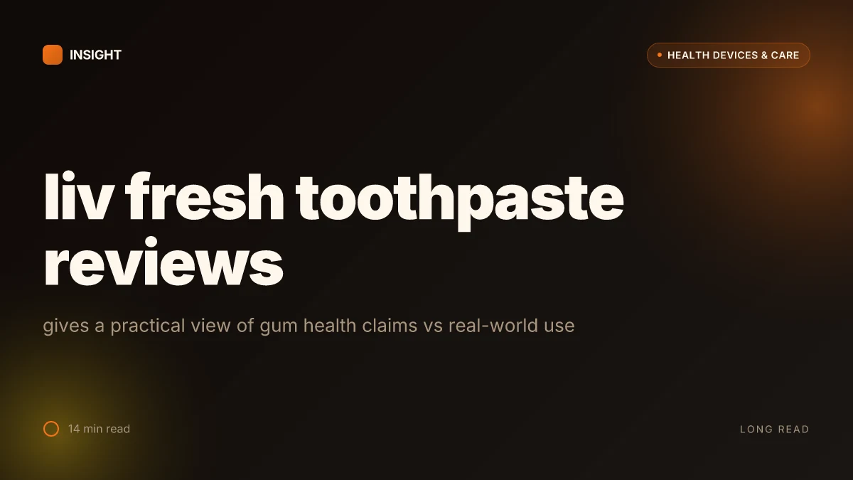What liv fresh toothpaste reviews reveal about gum health claims and real-world results